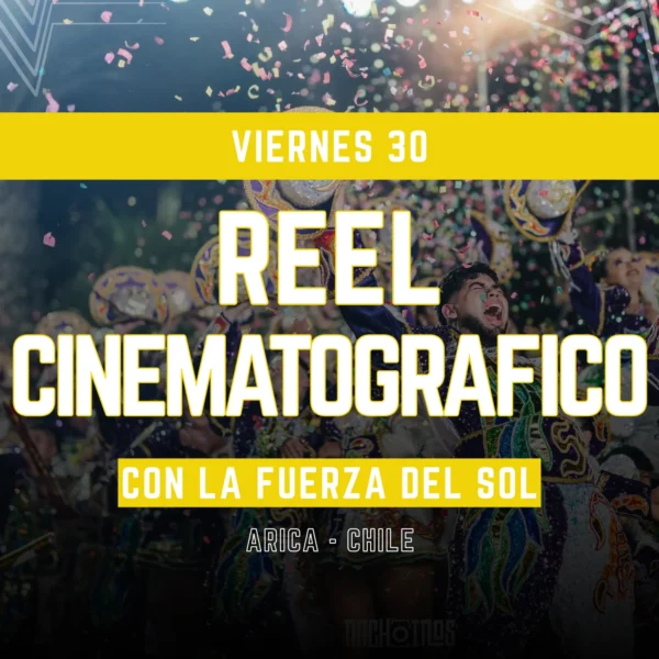 reel individual cinematográfico carnaval de arica dÍa viernes 30 enero
